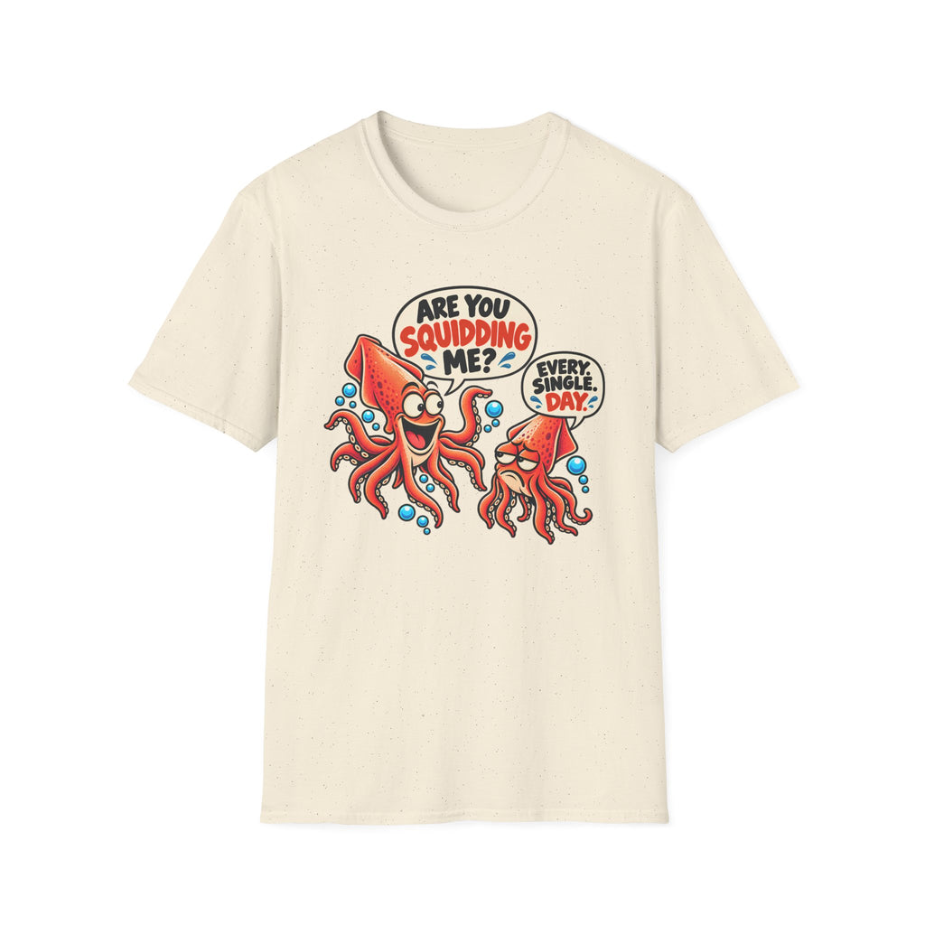 Are You Squidding Me? T-Shirt
