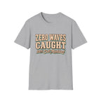Zero Waves Caught T-Shirt