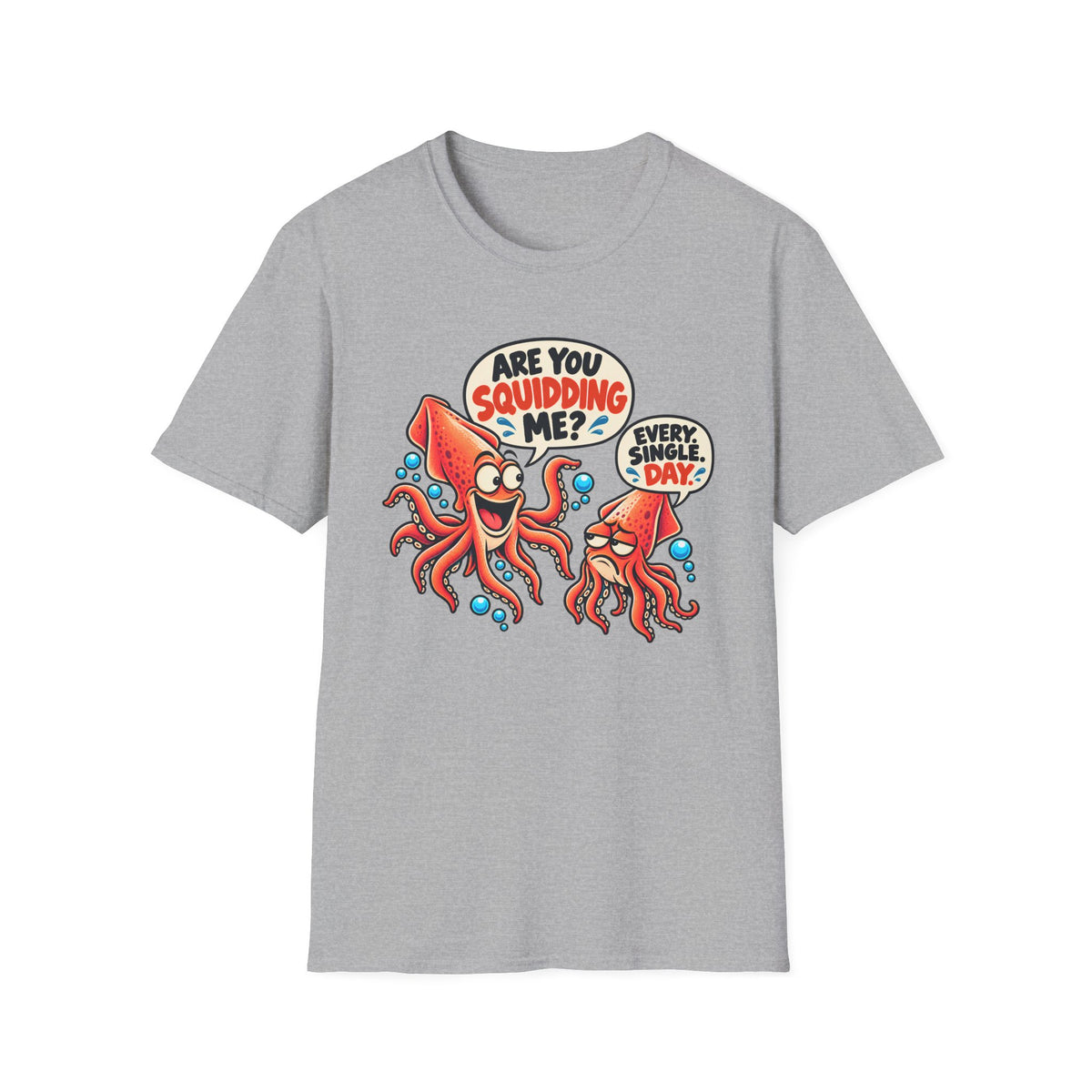Are You Squidding Me? T-Shirt