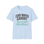 Zero Waves Caught T-Shirt