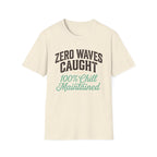 Zero Waves Caught T-Shirt