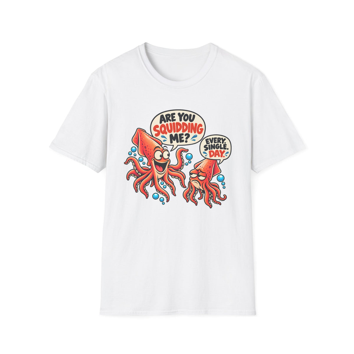 Are You Squidding Me? T-Shirt