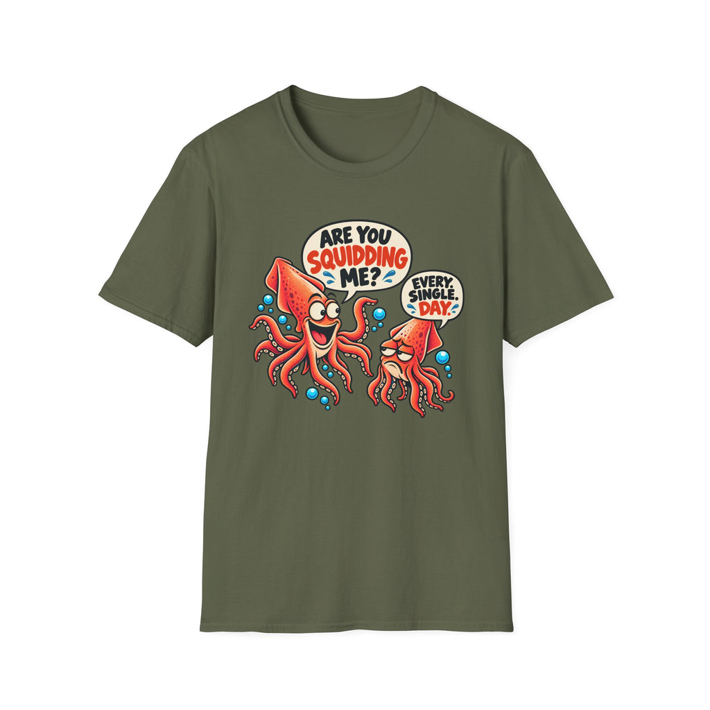 Are You Squidding Me? T-Shirt